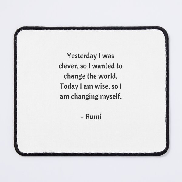 Item preview,  Rumi Quotes - Yesterday I was clever, so I wanted to change the world. Today I am wise, so I am changing myself. designed and sold by Inspirationmotivation.