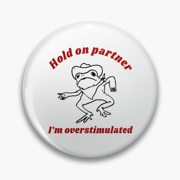 Item preview, Hold On Partner I'm Overstimulated designed and sold by leafsquare.