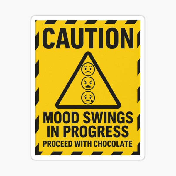 Item preview, Caution Mood Swings in Progress – Proceed with Chocolate Funny Warning Sign designed and sold by Harprints.Studio.