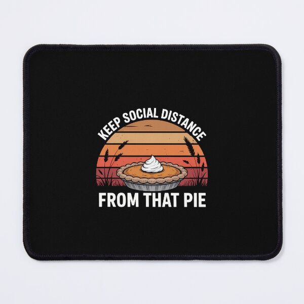 Item preview, Keep Social Distance From That Pie Thankgiving Pie Lover designed and sold by KarstenNoanra.