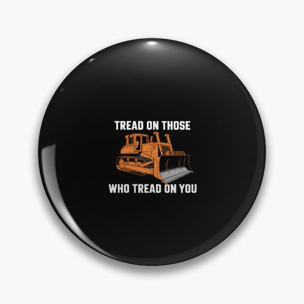 Item preview, Tread on those who tread on you bulldozer designed and sold by KarstenNoanra.