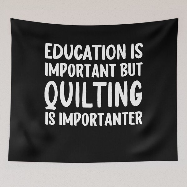 Item preview, Education is Important But Quilting is Importanter designed and sold by SakuraPxl.