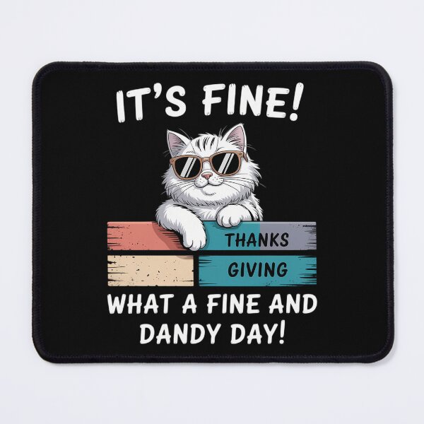 Item preview, Funny cat Its Fine What a fine and dandy day! Thankgiving designed and sold by Sea4Adventures.