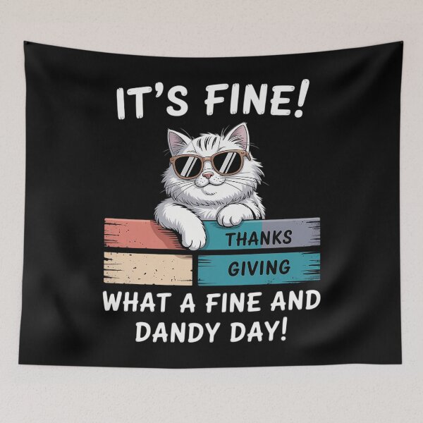 Item preview, Funny cat Its Fine What a fine and dandy day! Thankgiving designed and sold by Sea4Adventures.