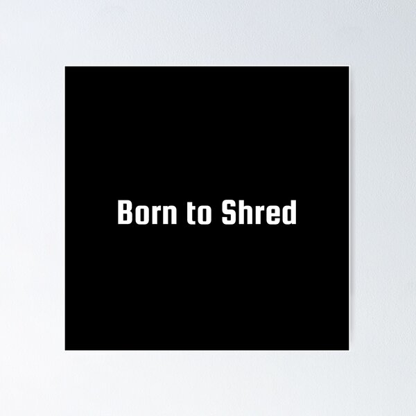 Item preview, Born to Shred designed and sold by Ninjacatoff.