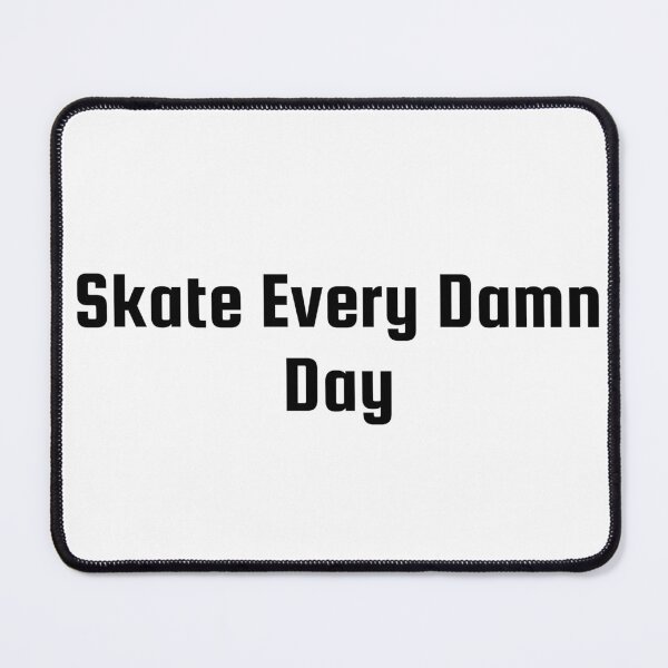 Item preview, Skate Every Damn Day designed and sold by Ninjacatoff.