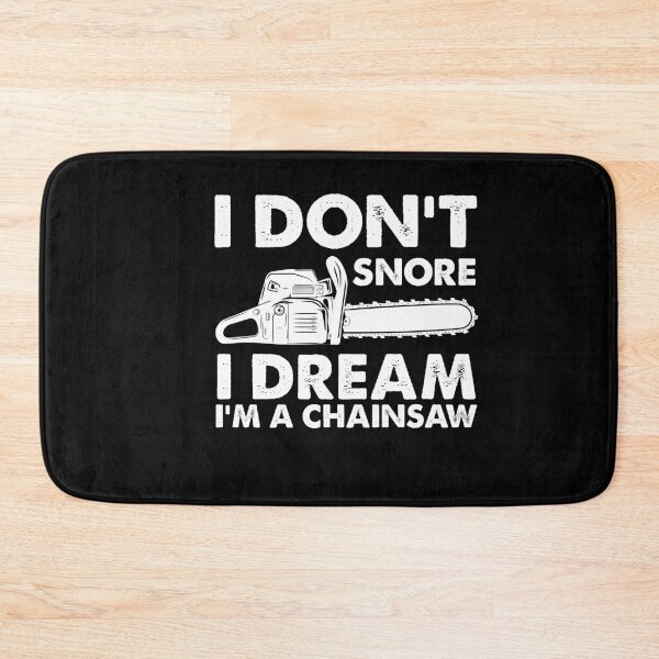 Item preview, Funny I Don't Snore Chainsaw designed and sold by SakuraPxl.