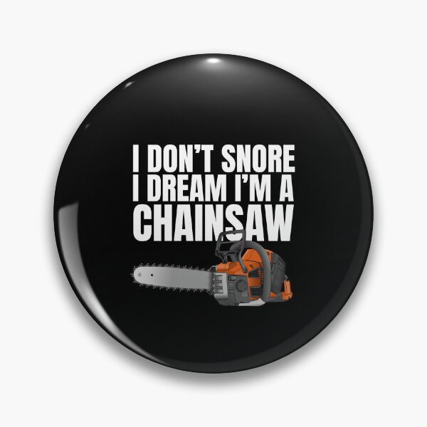 Item preview,  Funny I Don't Snore Chainsaw designed and sold by SakuraPxl.