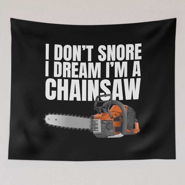 Item preview,  Funny I Don't Snore Chainsaw designed and sold by SakuraPxl.