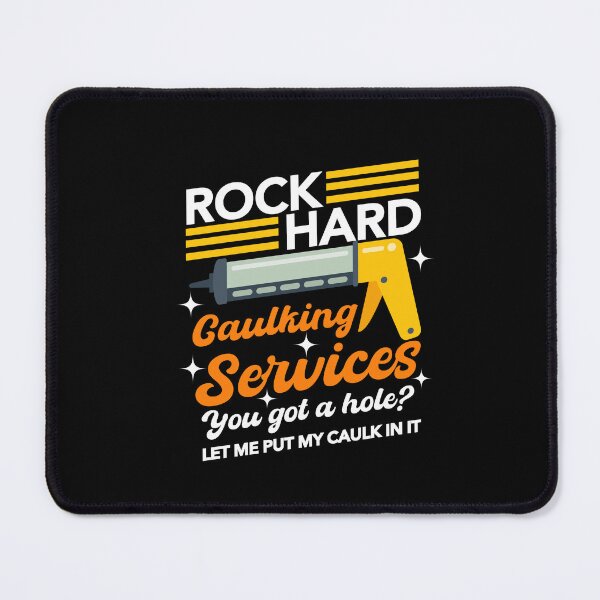 Item preview, Funny Rock Hard Caulking Services designed and sold by SakuraPxl.