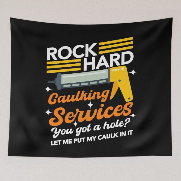 Item preview, Funny Rock Hard Caulking Services designed and sold by SakuraPxl.