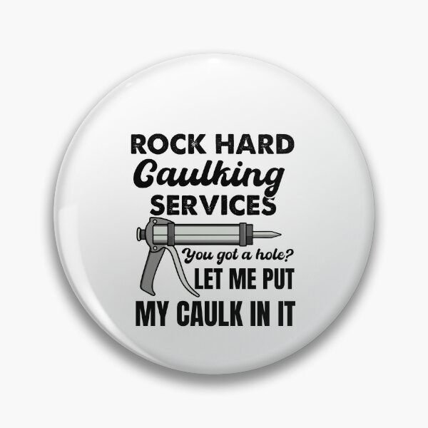Item preview, Funny Rock Hard Caulking Services designed and sold by SakuraPxl.