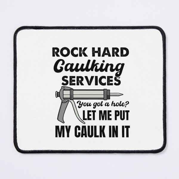 Item preview, Funny Rock Hard Caulking Services designed and sold by SakuraPxl.