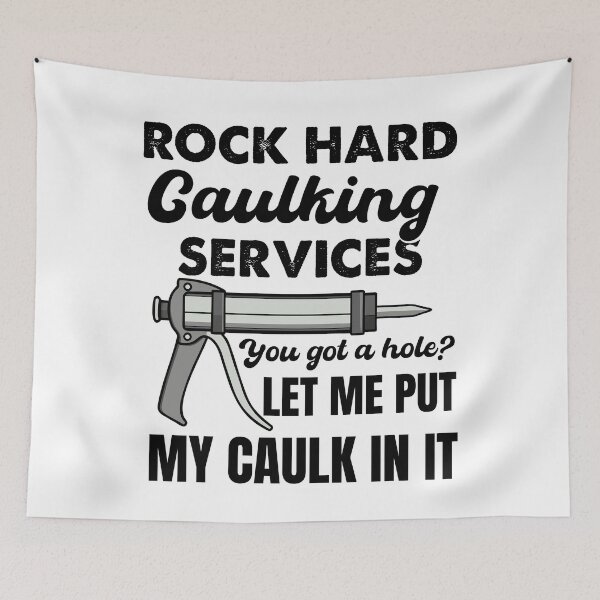 Item preview, Funny Rock Hard Caulking Services designed and sold by SakuraPxl.