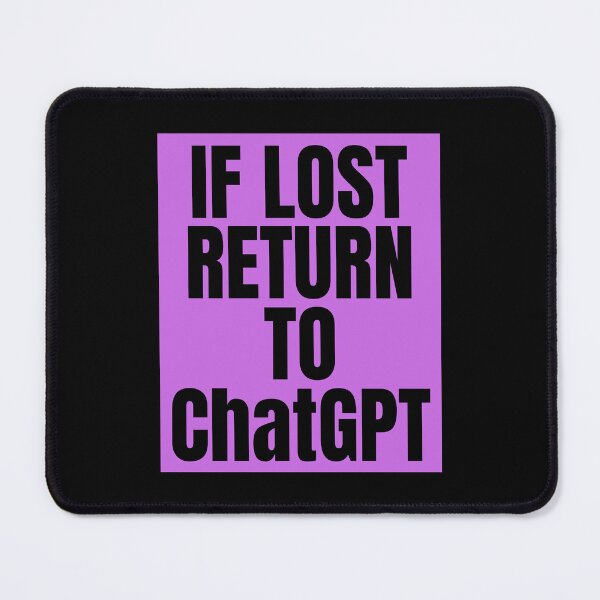 Item preview, If Lost Return To ChatGPT designed and sold by Gilyglo.