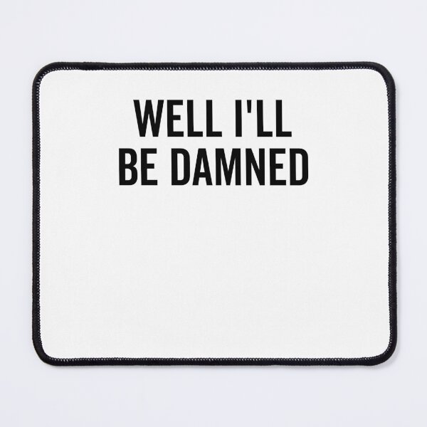 Item preview, Well I’ll be Damned designed and sold by Frank Ring.