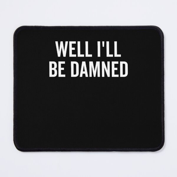 Item preview, Well I’ll be Damned designed and sold by Frank Ring.
