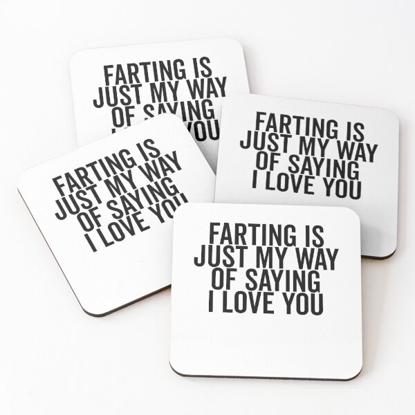 Item preview, Farting is Just My Way of Saying I Love You designed and sold by Frank Ring.