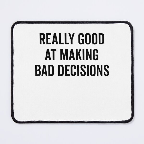 Item preview, Really Good at Making Bad Decisions designed and sold by Frank Ring.