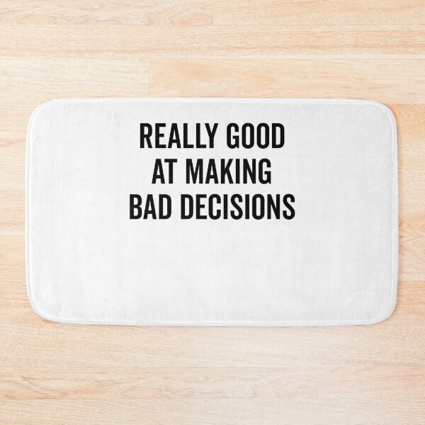Item preview, Really Good at Making Bad Decisions designed and sold by Frank Ring.