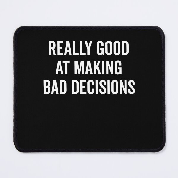 Item preview, Really Good at Making Bad Decisions designed and sold by Frank Ring.
