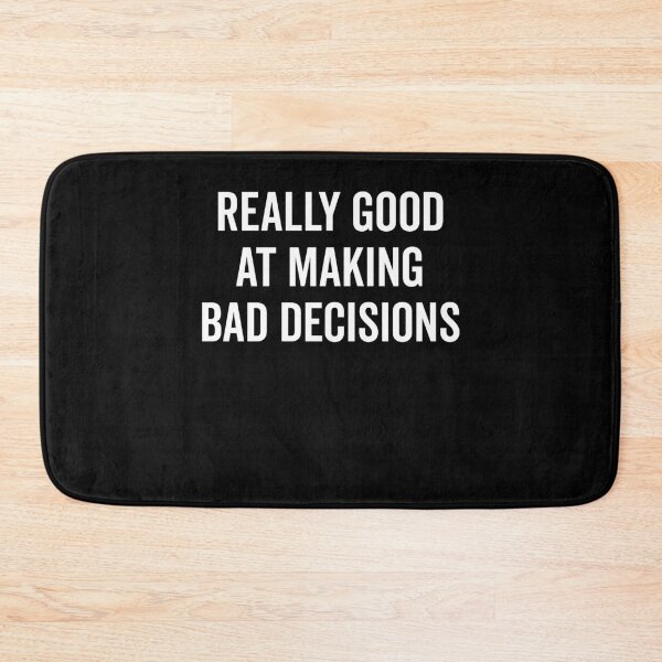 Item preview, Really Good at Making Bad Decisions designed and sold by Frank Ring.