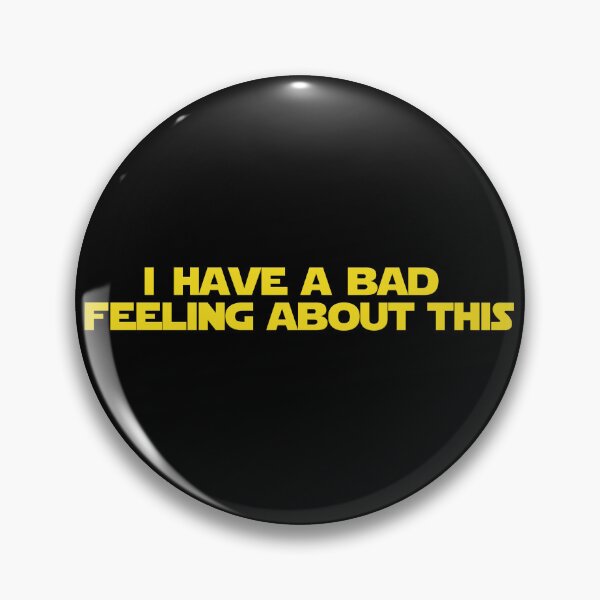 Item preview, I Have A Bad Feeling designed and sold by xWiseGirl.