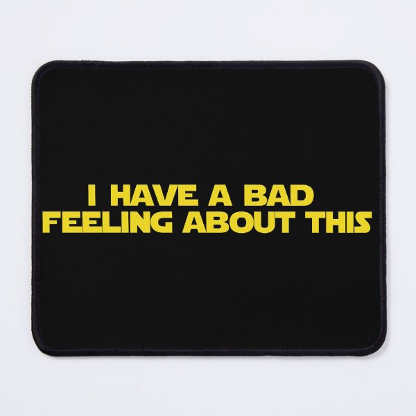 Item preview, I Have A Bad Feeling designed and sold by xWiseGirl.