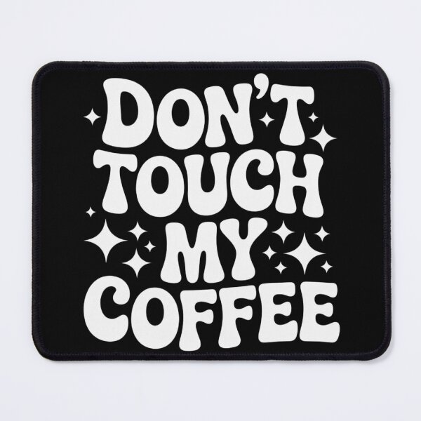 Item preview, Don't Touch My Coffee – Bold Bubble Lettering for Caffeine Defenders designed and sold by teevoxx.