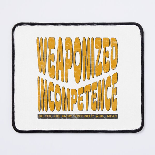 Item preview, Weaponized Incompetence – Playful Political Text designed and sold by Sunscape-Art.