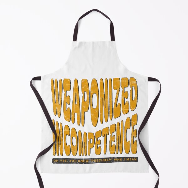 Item preview, Weaponized Incompetence – Playful Political Text designed and sold by Sunscape-Art.