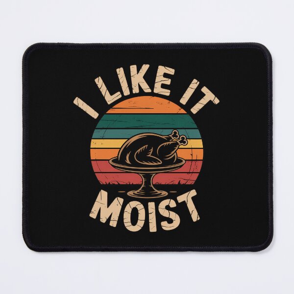 Item preview, I Like It Moist Black Thanksgiving designed and sold by DoorwayThreads.