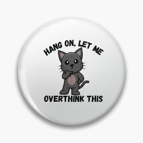 Item preview, “Hang on, let me overthink this” – The Pensive Badger designed and sold by Gravly.