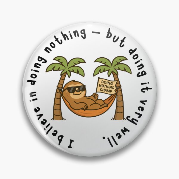 Item preview, I believe in doing nothing, but doing it very well--Funny Lazy Slot Quote designed and sold by ToSoulStudio.