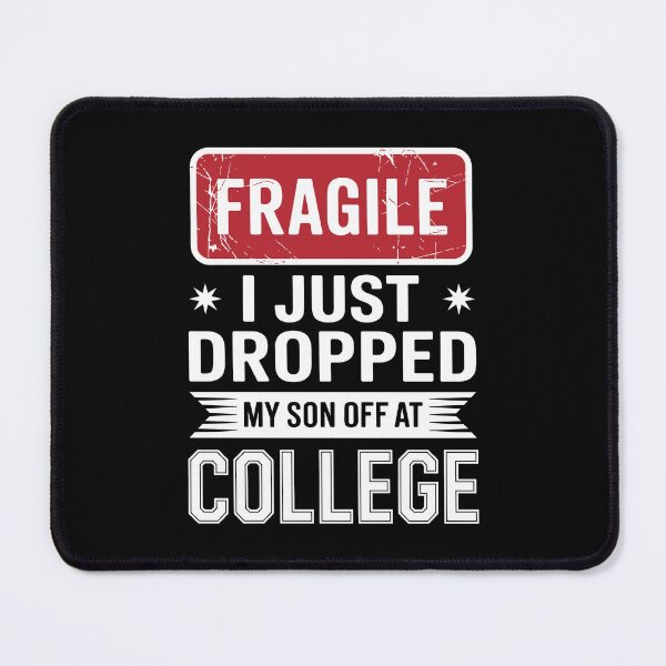 Item preview, Fragile I Just Dropped My Son Off At College Parent Design designed and sold by Serbin.