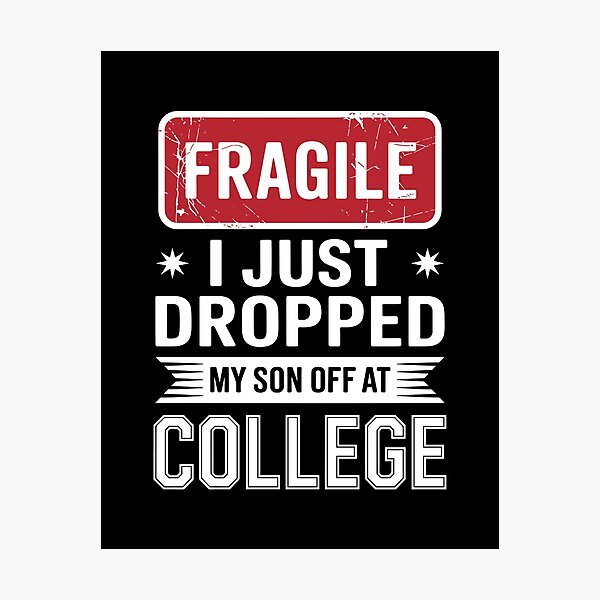 Item preview, Fragile I Just Dropped My Son Off At College Parent Design designed and sold by Serbin.