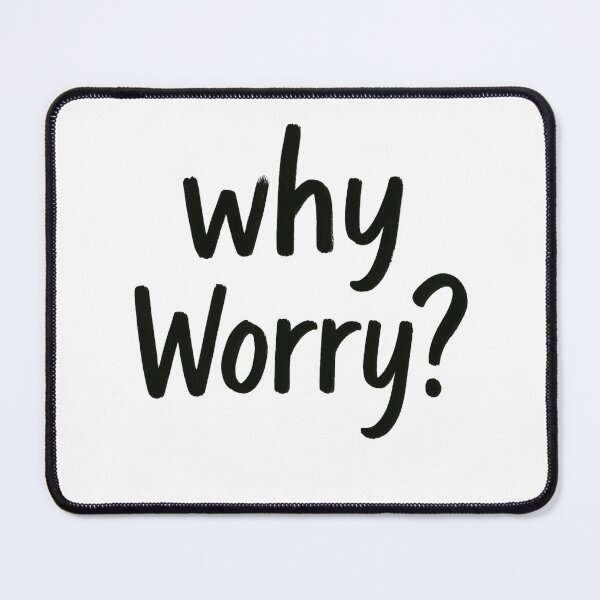 Item preview, Why Worry? designed and sold by Mete Isso Numa T-Shirt.