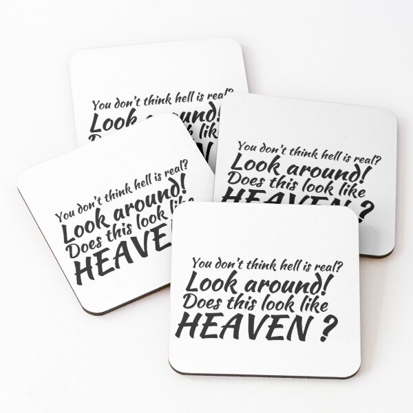 Item preview, You Don't Think Hell Is Real? Look Around! Does This Look Like Heaven? Sarcastic and humorous quote design. designed and sold by Heal of Souls Designs .