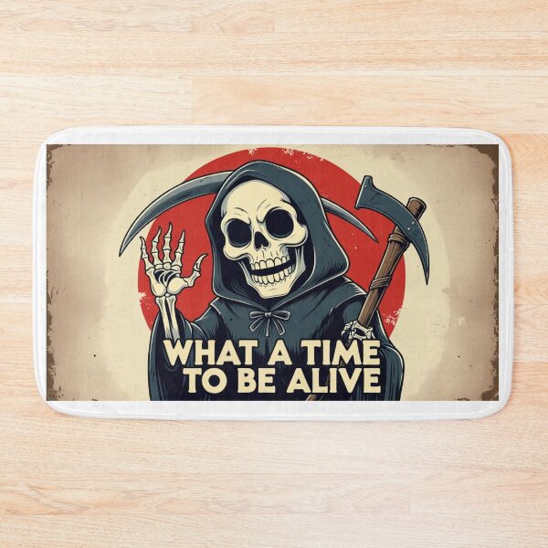 Item preview, Funny Grim Reaper – What a Time to Be Alive designed and sold by brain-cell.
