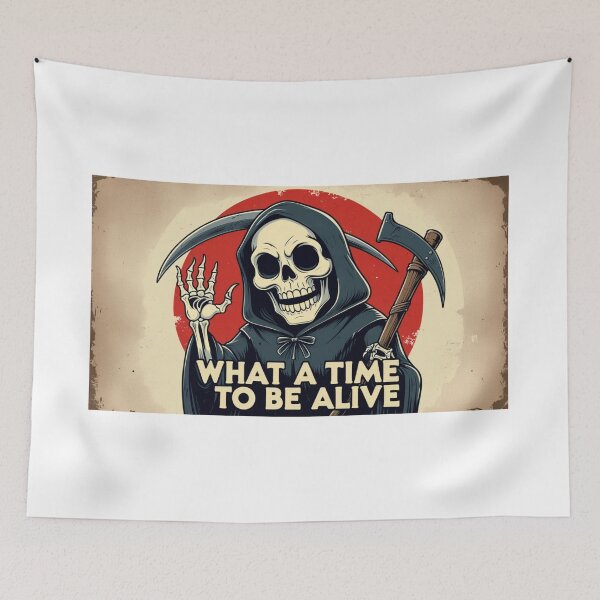 Item preview, Funny Grim Reaper – What a Time to Be Alive designed and sold by brain-cell.