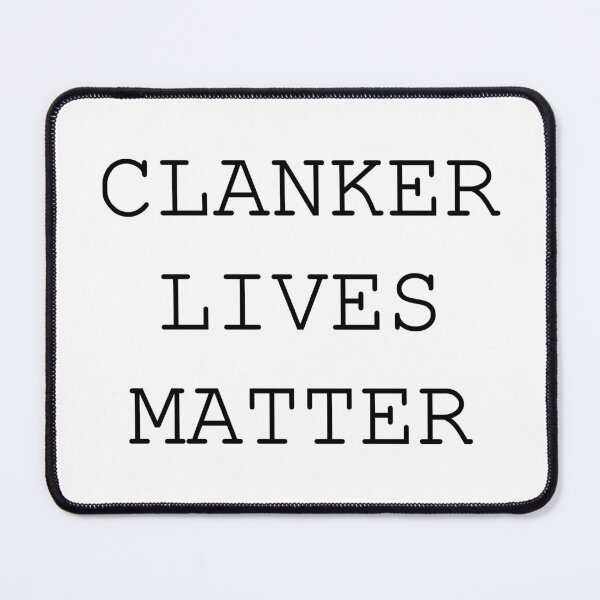 Item preview, CLANKER LIVES MATTER (Thin) designed and sold by meridithonx.