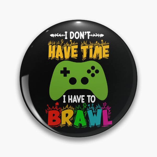 Item preview, I Don't Have Time I Have To Brawl Showdown Stars Funny Gamer designed and sold by StreetFooD.