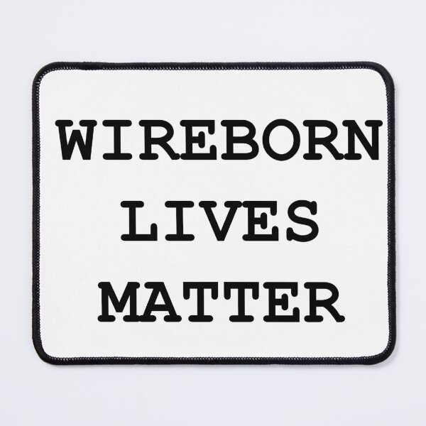 Item preview, WIREBORN LIVES MATTER designed and sold by meridithonx.