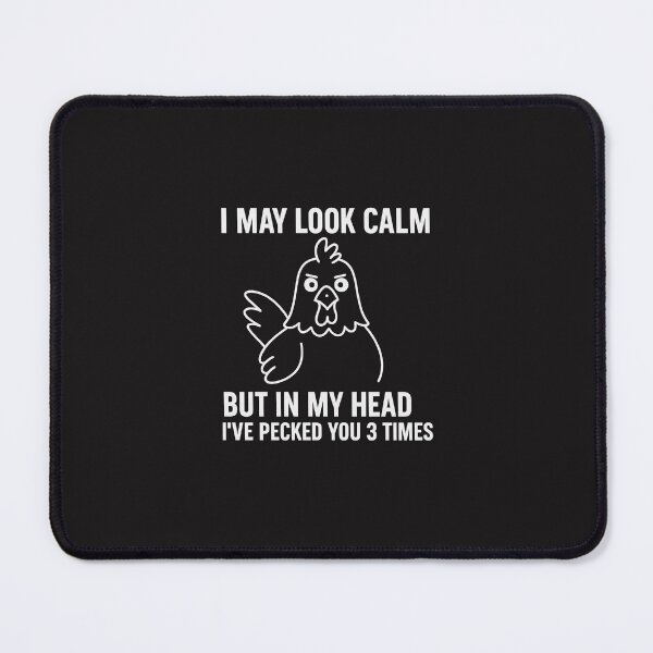 Item preview, Sarcastic Chicken Quote – I May Look Calm But In My Head I’ve Pecked You 3 Times | Funny Farm Animal Humor Tee designed and sold by FRACTARA.