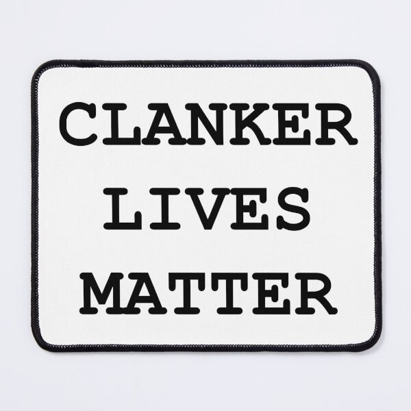 Item preview, Clanker Lives Matter designed and sold by meridithonx.