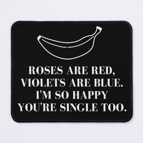 Item preview, Your humorous statement: Roses are red, Violets are blue, I'm so happy, you're single too. designed and sold by eMKa82.