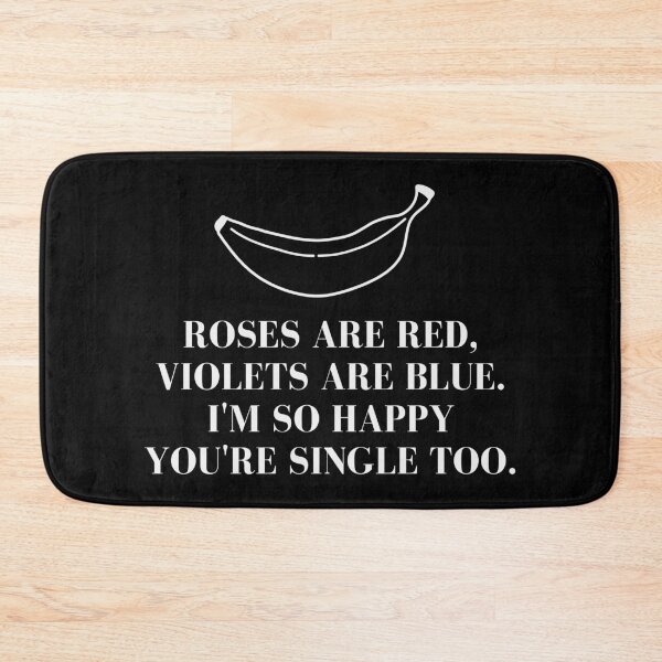 Item preview, Your humorous statement: Roses are red, Violets are blue, I'm so happy, you're single too. designed and sold by eMKa82.