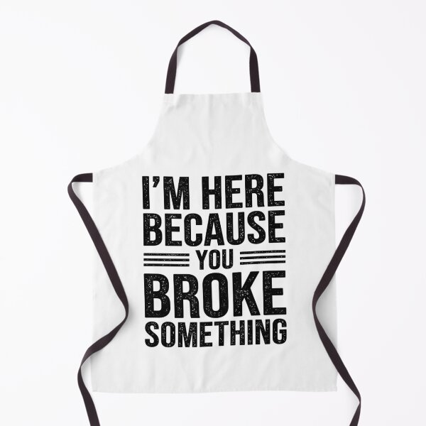 Item preview, I'm Here Because You Broke Something - Funny Handyman designed and sold by Easy-Teezy.