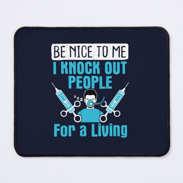 Item preview, Nurse Anesthetist CRNA Be Nice To Me I Knock Out People for a Living designed and sold by jaygo.