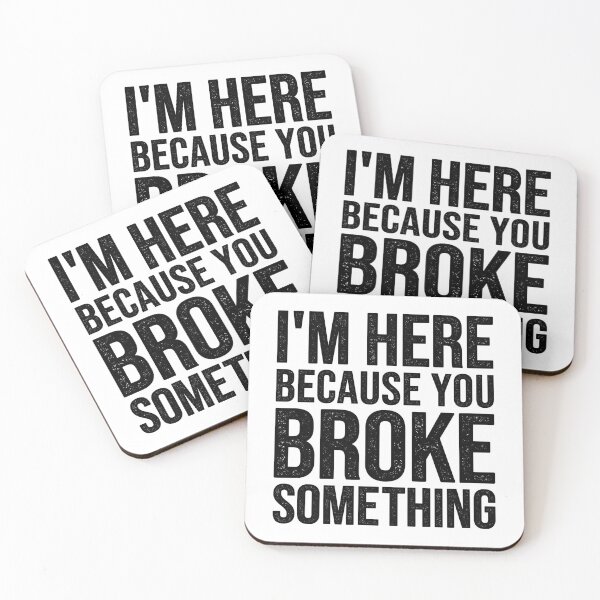 Item preview, I'm Here Because You Broke Something designed and sold by Easy-Teezy.